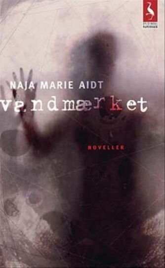 Naja Marie Aidt: Vandmærket : noveller