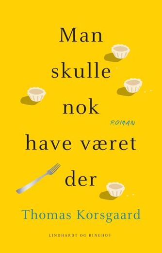 Thomas Korsgaard (f. 1995): Man skulle nok have været der : roman