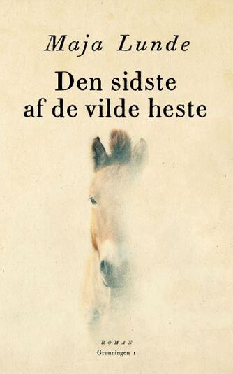 Maja Lunde (f. 1975): Den sidste af de vilde heste : roman