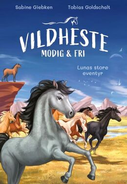 Sabine Giebken (f. 1979): Vildheste - modig & fri - Lunas store eventyr