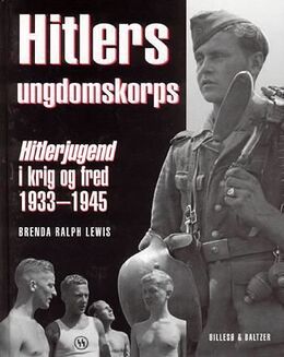 Brenda Ralph Lewis: Hitlers ungdomskorps : Hitlerjugend i krig og fred 1933-1945