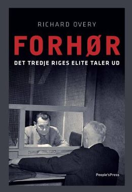 Richard Overy: Forhør : det tredje riges elite taler ud