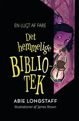 Abie Longstaff: Det hemmelige bibliotek - en lugt af fare