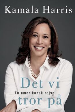 Kamala Harris: Det vi tror på : en amerikansk rejse