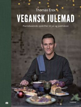 Thomas Erex: Vegansk julemad : plantebaserede opskrifter til jul og julefrokost