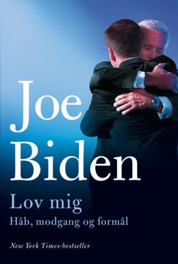 Joseph R. Biden: Lov mig : håb, modgang og formål