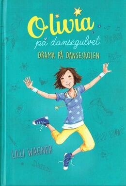 Lilli Wagner: Oliva på dansegulvet - drama på danseskolen