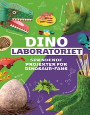 : Dinolaboratoriet : spændende projekter for dinosaur-fans